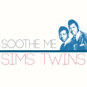 Sims Twins - Soothe Me
