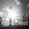 At the Cross (Hymn Piano Instrumental) song lyrics
