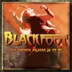 Fox Theater, Atlanta 24-07-81 (Live FM Radio Concert In Superb Fidelity - Remastered) - Blackfoot