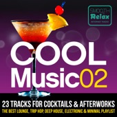 Cool Music 02 - 23 Tracks for Cocktails & Afterwork, the Best Lounge, Trip-hop, Deep House, Electronic & Minimal Playlist artwork