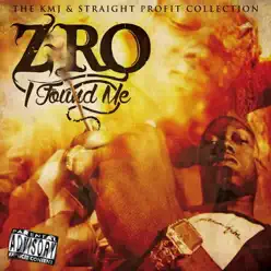I Found Me (The KMJ & Straight Profit Collection) - Z-Ro