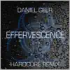 Stream & download Effervescence (Hardcore Remix) - Single