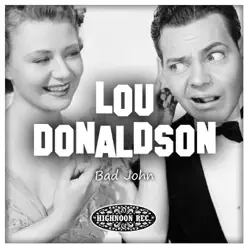Bad John - Lou Donaldson Bad John - Lou Donaldson