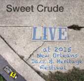 Live at 2015 New Orleans Jazz & Heritage Festival (Live) - Sweet Crude