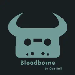 Bloodborne - Single - Dan Bull Bloodborne - Single - Dan Bull