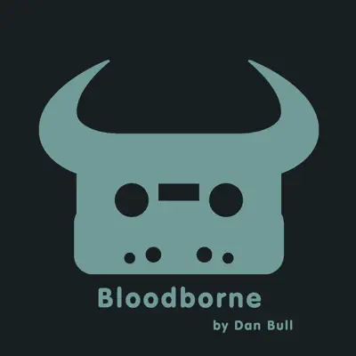Bloodborne - Single - Dan Bull