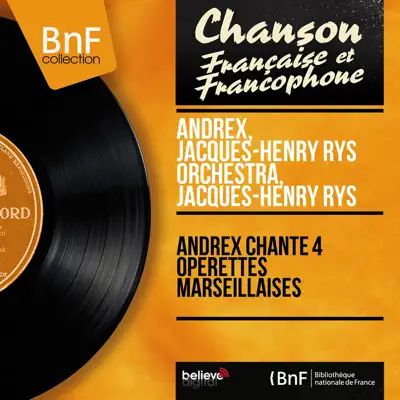 Andrex chante 4 opérettes marseillaises (Mono version) - Andrex