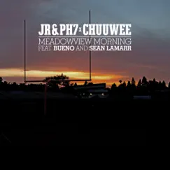 Meadowview Morning (feat. Bueno & Sean LaMarr) by Chuuwee & JR & PH7 album reviews, ratings, credits