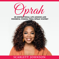 Entrepreneur Publishing & Scarlett Johnson - Oprah: 40 Inspirational Life Lessons and Powerful Wisdom From Oprah Winfrey (Unabridged) artwork