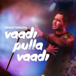 Hiphop Tamizha & Kharesma Ravichandran - Vaadi Pulla Vaadi