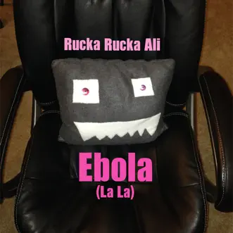 Ebola (La La) by Rucka Rucka Ali song reviws