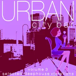 Urban City Bar, Vol. 3 (Selected Deephouse Vibrations) by Various Artists album reviews, ratings, credits