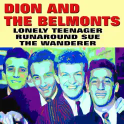 Lonely Teenager, Runaround Sue, the Wanderer - Dion and The Belmonts
