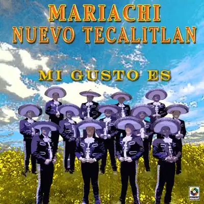 Mi Gusto Es - Mariachi Nuevo Tecalitlán Mi Gusto Es - Mariachi Nuevo Tecalitlán