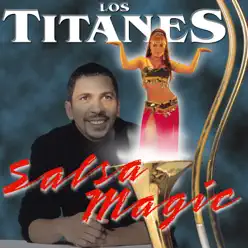 Salsa Magic - Los Titanes Salsa Magic - Los Titanes