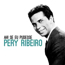 Ah! Se Eu Pudesse - Single - Pery Ribeiro