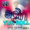 Stream & download Spin Yuh Roll - Single