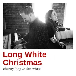 Long White Christmas by Charity Long & Dan White album reviews, ratings, credits