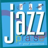 Jazz Praise: In Your Presence artwork