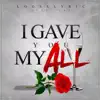 I Gave You My All (feat. Jaz) - Single album lyrics, reviews, download