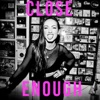 Close Enough - Single