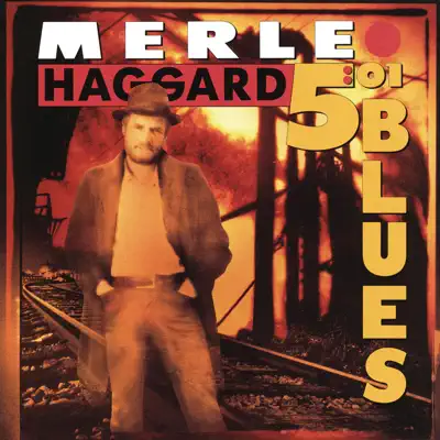 5:01 Blues - Merle Haggard