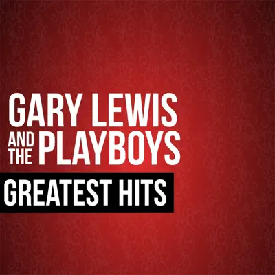 Gary Lewis & the Playboys Greatest Hits - Gary Lewis & the Playboys Gary Lewis & the Playboys Greatest Hits - Gary Lewis & the Playboys