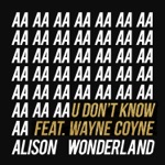U Don't Know (feat. Wayne Coyne) by Alison Wonderland