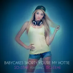 Babycakes Shorty You're My Hottie (feat. Big-eeae) - Single by So-Star album reviews, ratings, credits