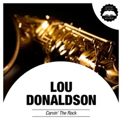 Carvin' the Rock - Lou Donaldson Carvin' the Rock - Lou Donaldson