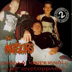 Undead, Unfriendly & Unstoppable - The Meteors Undead, Unfriendly & Unstoppable - The Meteors