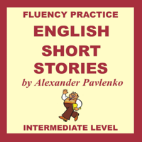 Alexander Pavlenko - English, Short Stories, Intermediate Level: English Fluency Practice, Intermediate Level, Book 4 (Unabridged) artwork