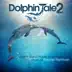 Dolphin Tale 2 (Original Motion Picture Soundtrack) album cover