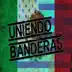 Uniendo Banderas (feat. Giganti, MC Crimen, Estrago, Doc V & Yago) - Single album cover