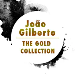 The Gold Collection - João Gilberto