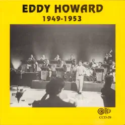 1949-1953 - Eddy Howard 1949-1953 - Eddy Howard
