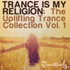 Trance Is My Religion (The Uplifting Trance Collection Vol. 1)