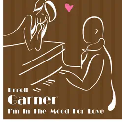 I'm in the Mood for Love (Remastered) - Erroll Garner
