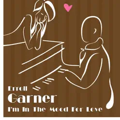 I'm in the Mood for Love (Remastered) - Erroll Garner I'm in the Mood for Love (Remastered) - Erroll Garner