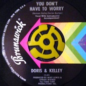 Doris & Kelley - You Don't Have To Worry