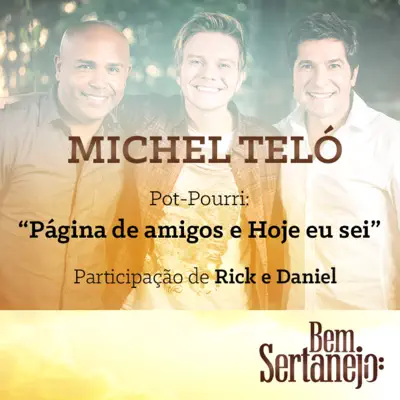 Pot-Pourri: Página de Amigos / Hoje Eu Sei (feat. Rick & Daniel) - Single - Michel Teló