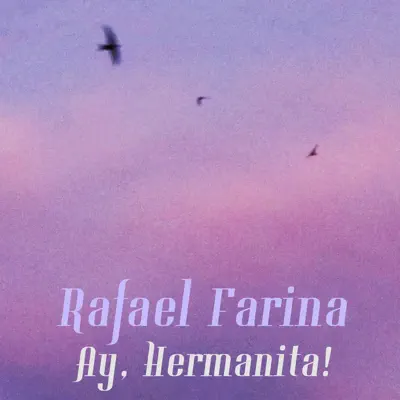 Ay, Hermanita! - Single - Rafael Farina