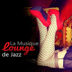 La Musique Lounge de Jazz – Musique Érotique et Sensuelle, Chansons D'Amour Douces et Romantiques des Plus Grandes de la Sexy Musique Lounge