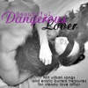 Beautiful Dangerous Lover - Hot Urban Songs and Erotic Buried Treasures for Steamy Love Affair