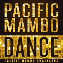 Pacific Mambo Orchestra - Pacific Mambo Dance