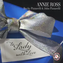 To Lady With Love(feat. Bucky Pizzarelli & John Pizzarelli) - Annie Ross To Lady With Love(feat. Bucky Pizzarelli & John Pizzarelli) - Annie Ross