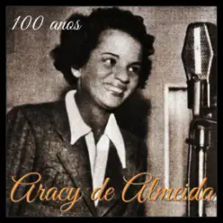 100 Anos de Aracy de Almeida - Aracy de Almeida