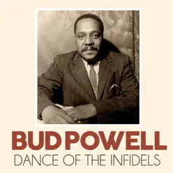 Dance of the Infidels - Single - Bud Powell Dance of the Infidels - Single - Bud Powell