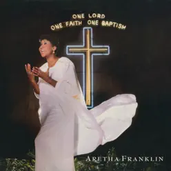 One Lord, One Faith, One Baptism (Live) - Aretha Franklin