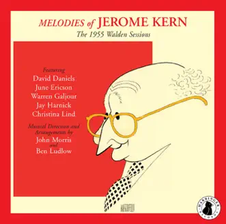 Melodies of Jerome Kern: The 1955 Walden Sessions by Jerome Kern, David Daniels, June Ericson, Warren Galjour, Jay Harnick & Christina Lind album reviews, ratings, credits